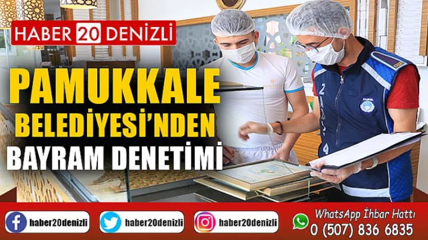 Pamukkale Belediyesi’nden Bayram Denetimi