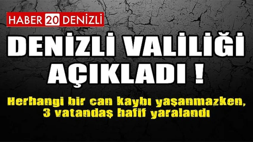 Denizli Valiliği Açıkladı... 3 Yaralı