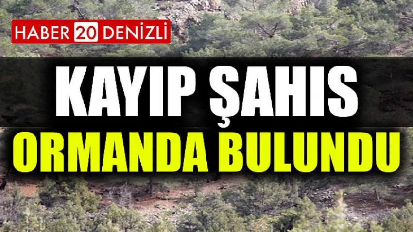 Kayıp şahıs ormanda bulundu