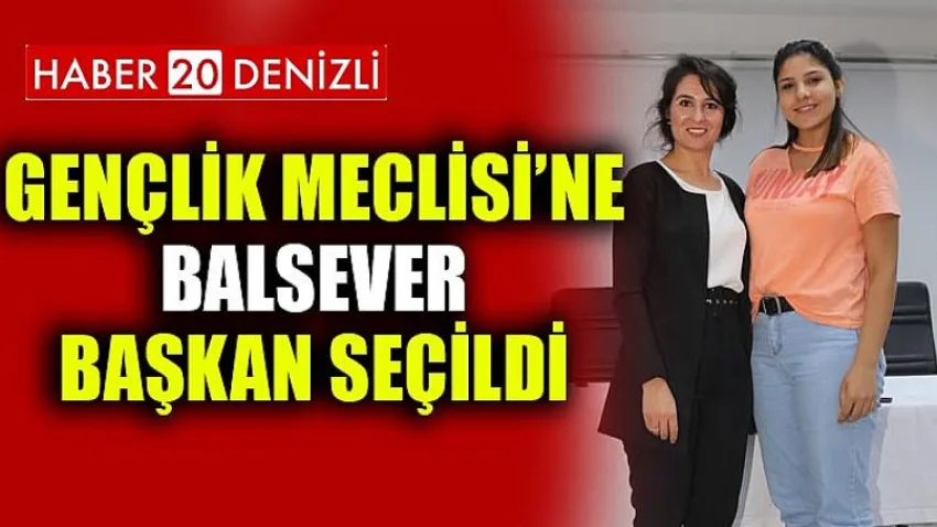Gençlik Meclisi’ne Balsever Başkan Seçildi