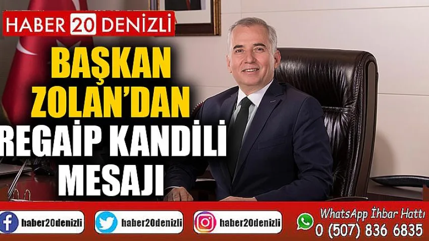 Başkan Zolan’dan Regaip Kandili mesajı