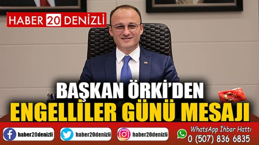 Başkan Örki’den Engelliler Günü Mesajı