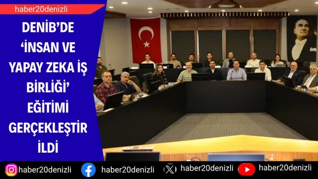 DENİB’de ‘İnsan ve Yapay Zeka İş Birliği’ eğitimi gerçekleştirildi