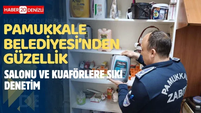 ​Pamukkale Belediyesi’nden Güzellik Salonu ve Kuaförlere Sıkı Denetim