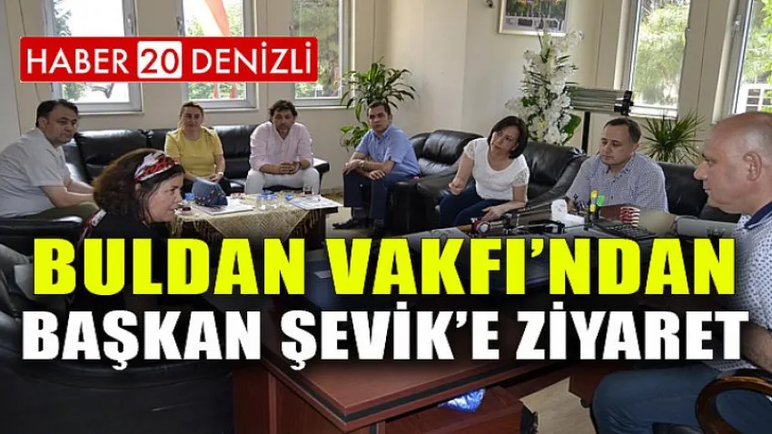 Buldan Vakfı’ndan Başkan Şevik’e Ziyaret