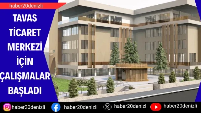 Tavas Ticaret Merkezi için çalışmalar başladı