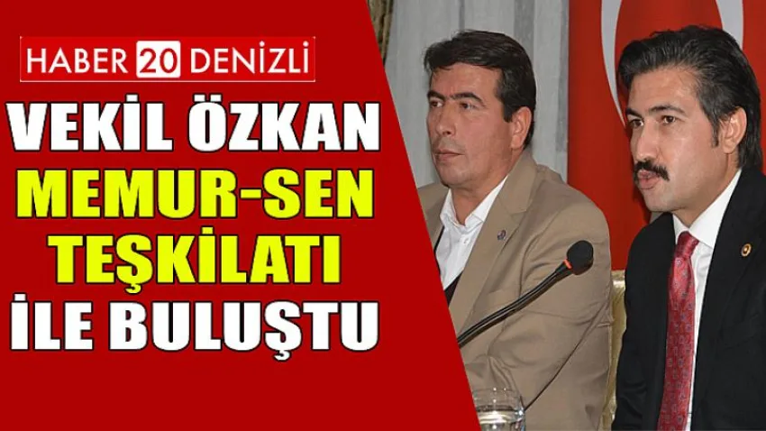 Vekil Cahit Özkan Memur-Sen Teşkilatı ile Buluştu