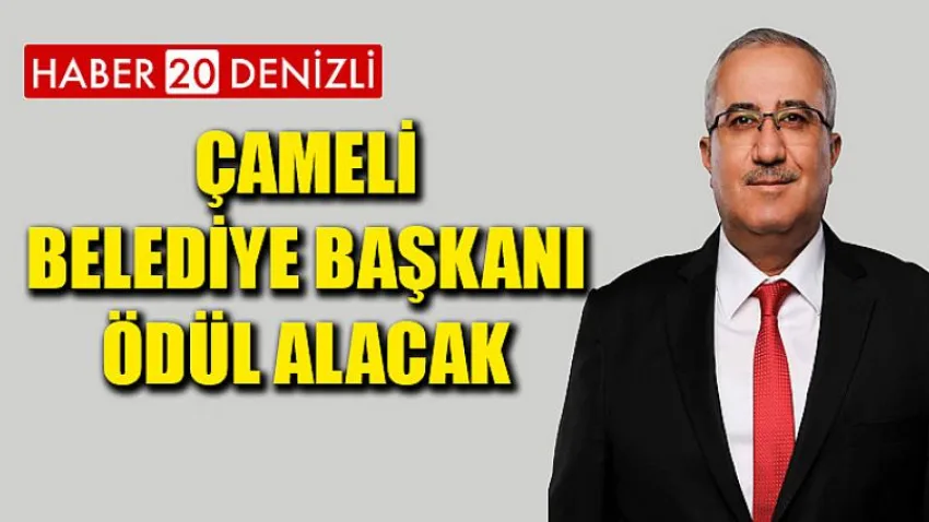Çameli Belediye Başkanı Ödül Alacak