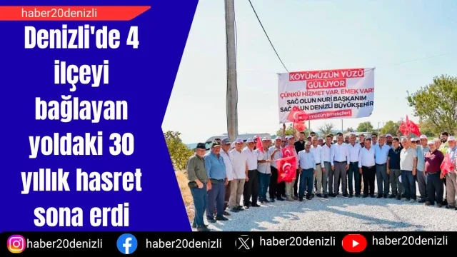 Denizli'de 4 ilçeyi bağlayan yoldaki 30 yıllık hasret sona erdi