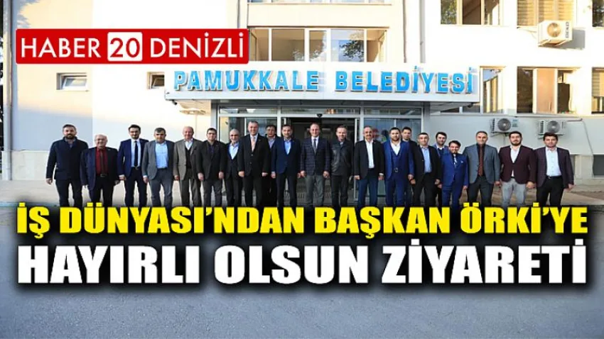 İş Dünyası’ndan Başkan Örki’ye Hayırlı Olsun Ziyareti