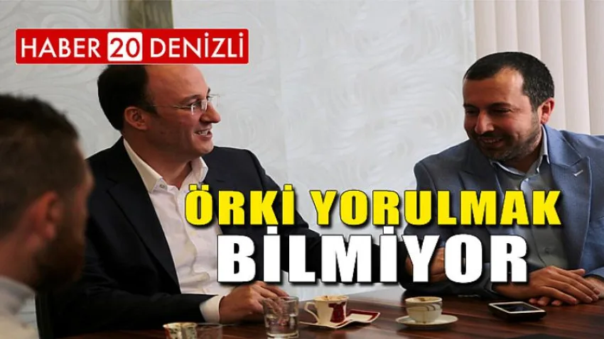 Örki Yorulmak Bilmiyor