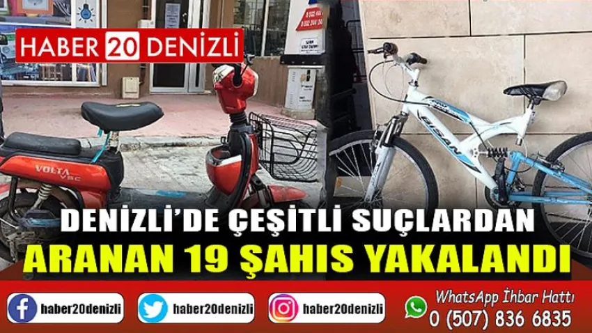 Denizli’de çeşitli suçlardan aranan 19 şahıs yakalandı