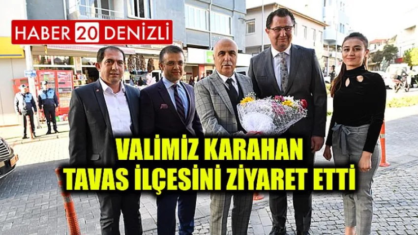 Valimiz Karahan Tavas İlçesini Ziyaret Etti