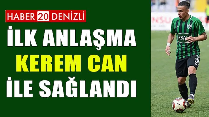 İlk Anlaşma Kerem Can ile Sağlandı