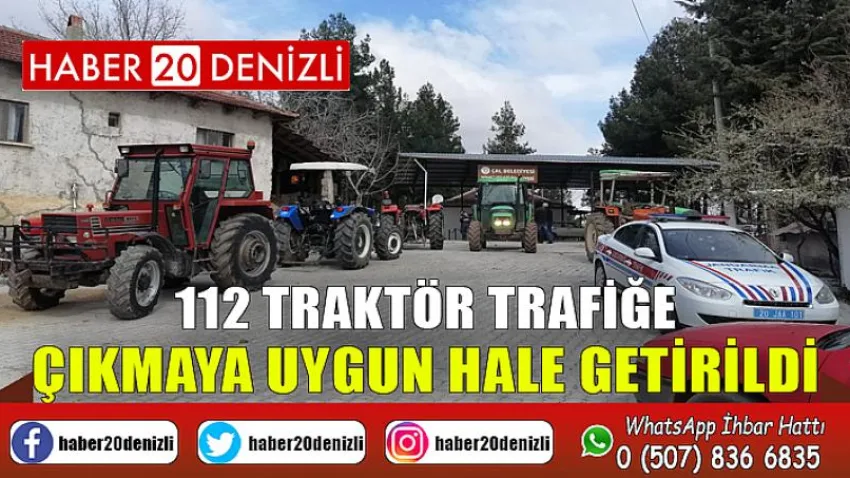 112 traktör trafiğe çıkmaya uygun hale getirildi