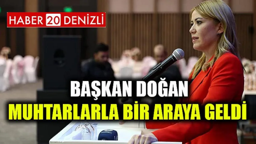 Başkan Doğan Muhtarlarla Bir Araya Geldi