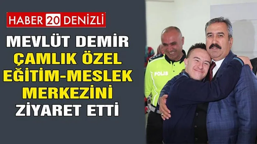 Mevlüt Demir, Çamlık Özel Eğitim - Meslek Merkezini Ziyaret Etti
