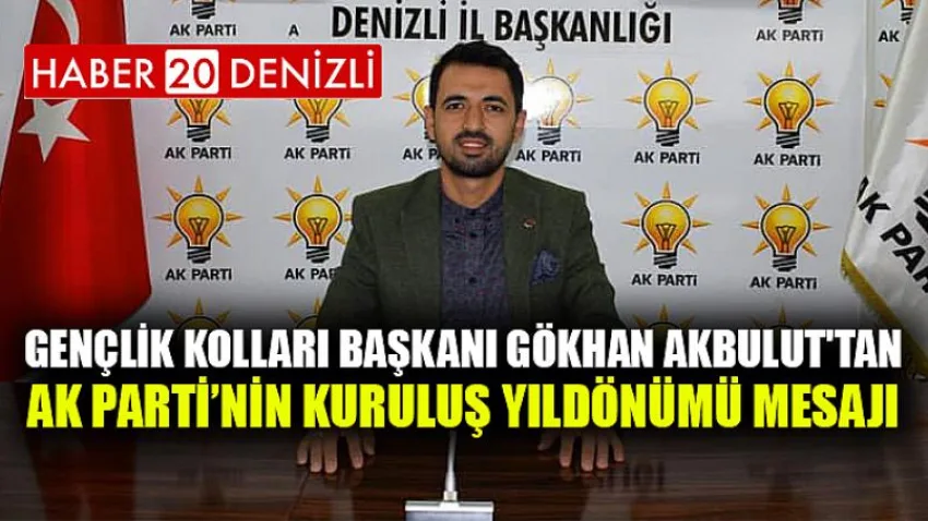 Gençlik Kolları Başkanı Gökhan Akbulut'tan Ak Parti'nin Kuruluş Yıldönümü Mesajı