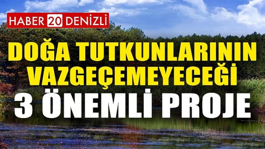 Doğa Tutkunlarının Vazgeçemeyeceği 3 Önemli Proje