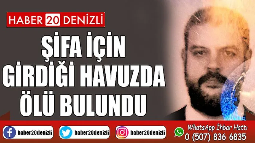 Şifa için girdiği havuzda ölü bulundu