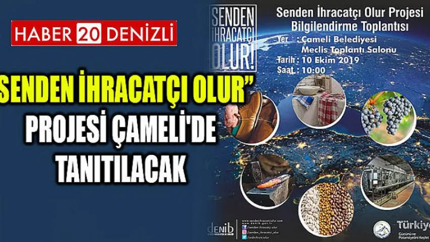 Senden İhracatçı Olur” Projesi Çameli'de tanıtılacak
