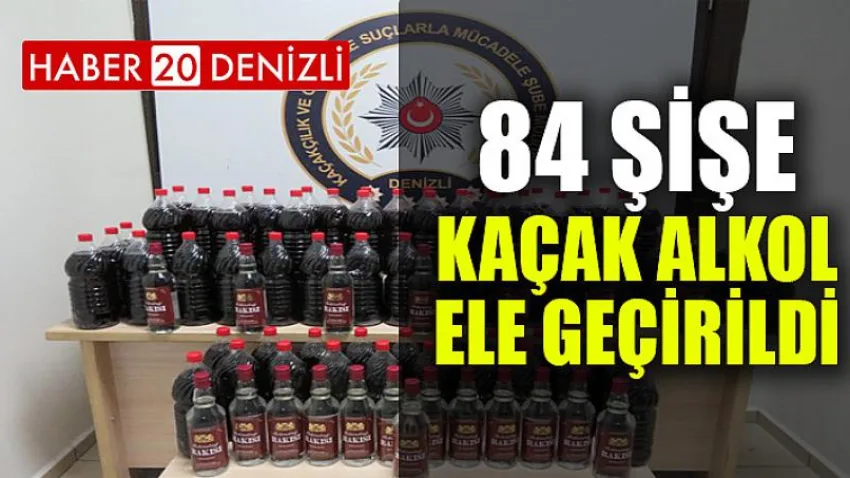 84 Şişe Kaçak Alkol Ele Geçirildi