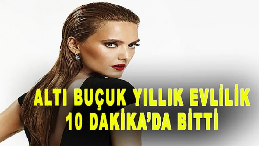 6 Buçuk Yıllık Evlilik 10 Dakika'da Bitti