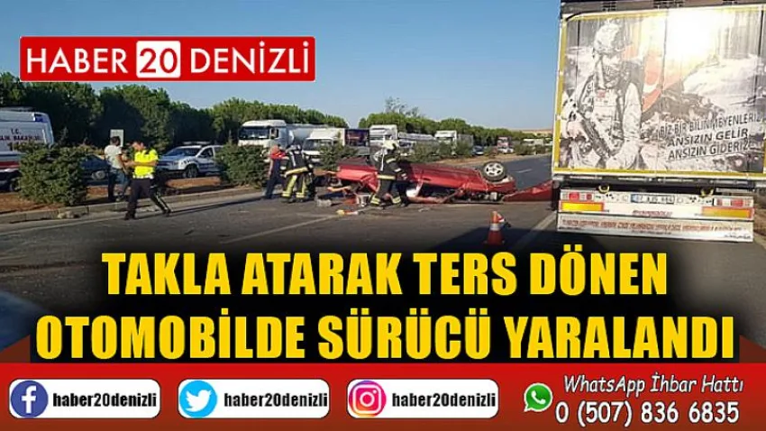 Takla atarak ters dönen otomobilde sürücü yaralandı