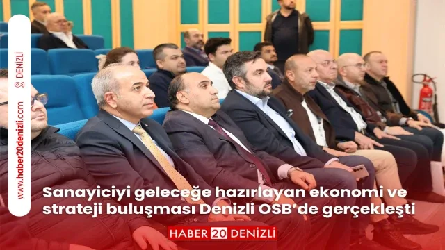 Sanayiciyi geleceğe hazırlayan ekonomi ve strateji buluşması Denizli OSB’de gerçekleşti