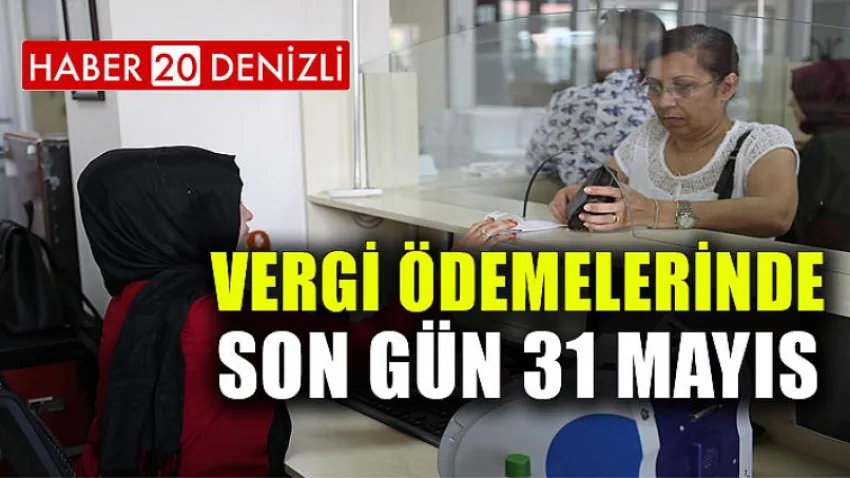 Vergi Ödemelerinde Son Gün 31 Mayıs