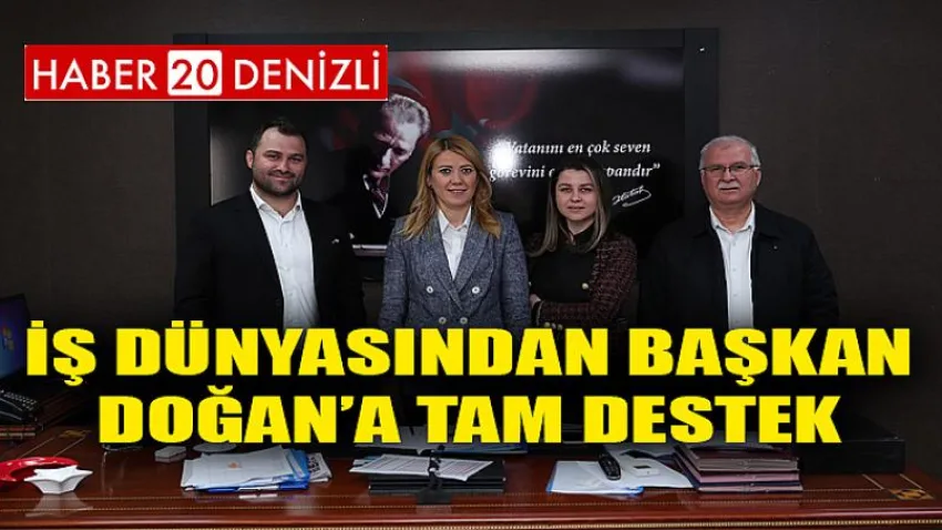 İş Dünyasından Başkan Doğan’a Tam Destek
