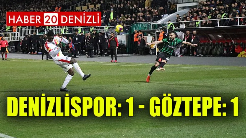 Denizlispor: 1 - Göztepe: 1 (Maç sonucu)