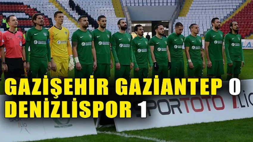 Gazişehir Gaziantep 0 - Denizlispor 1