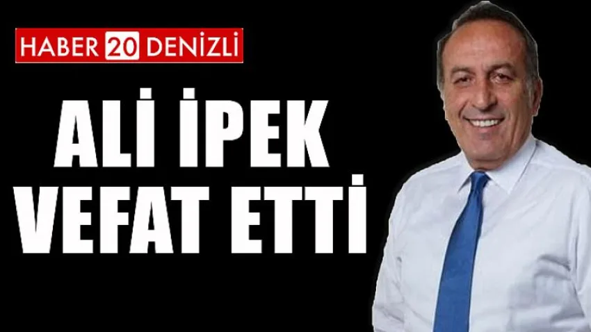 Denizlispor'un Eski Başkanı Ali İpek Vefat Etti