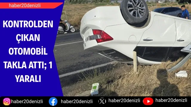 Kontrolden çıkan otomobil takla attı; 1 yaralı