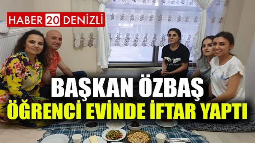 Başkan Özbaş, öğrenci evinde iftar yaptı