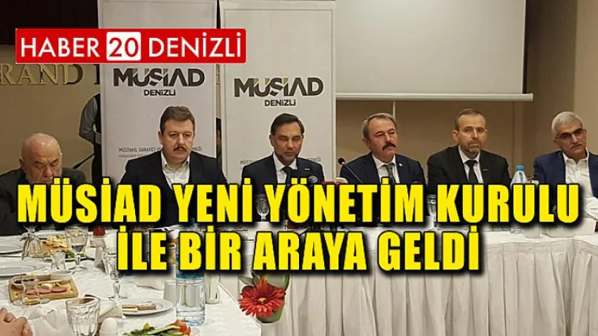 Müsiad Yeni Yönetim Kurulu ile Bir Araya Geldi