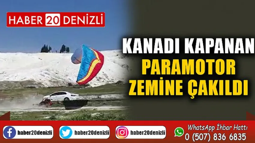Kanadı kapanan paramotor zemine çakıldı