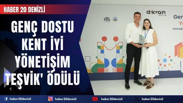 Denizli Büyükşehire 'Genç Dostu Kent: İyi Yönetişim Teşvik' ödülü
