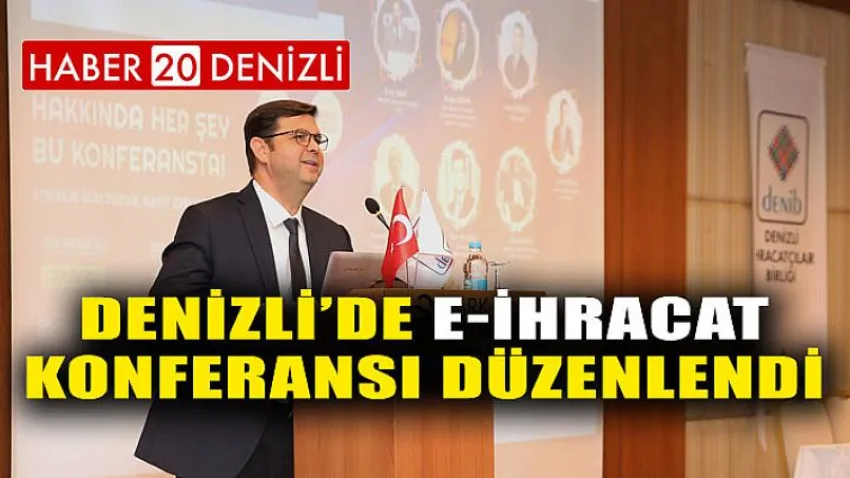 Denizli’de E- İhracat Konferansı Düzenlendi