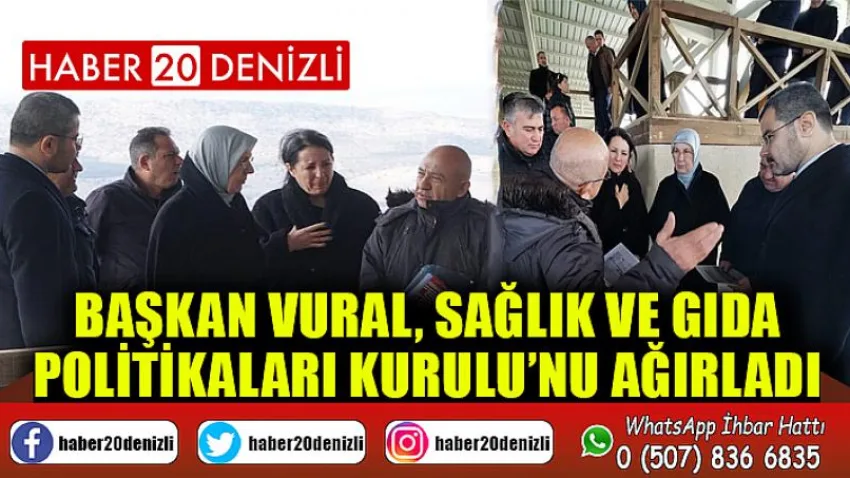 Başkan Vural, Sağlık ve Gıda Politikaları Kurulu’nu Ağırladı