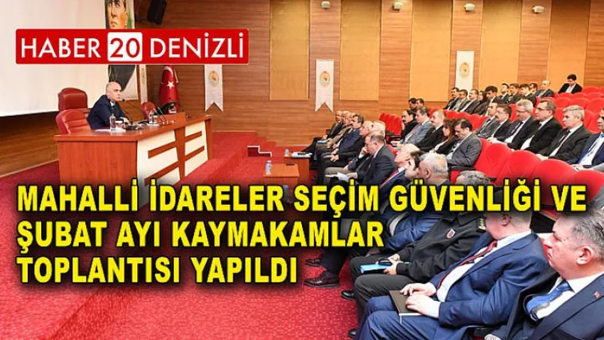 Mahalli İdareler Seçim Güvenliği ve Şubat Ayı Kaymakamlar Toplantısı Yapıldı