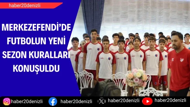 Merkezefendi’de futbolun yeni sezon kuralları konuşuldu