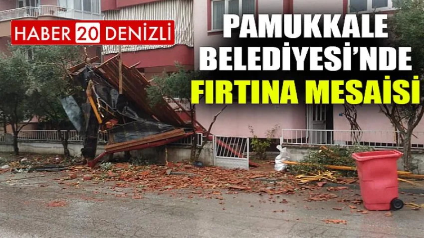Pamukkale Belediyesi’nde Fırtına Mesaisi
