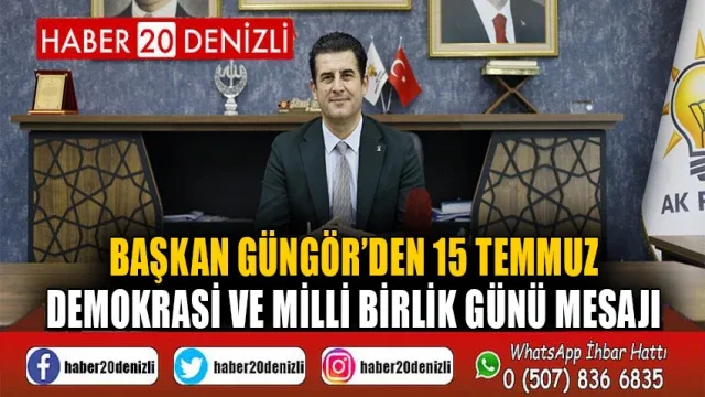 Başkan Güngör’den 15 Temmuz Demokrasi ve Milli Birlik Günü Mesajı