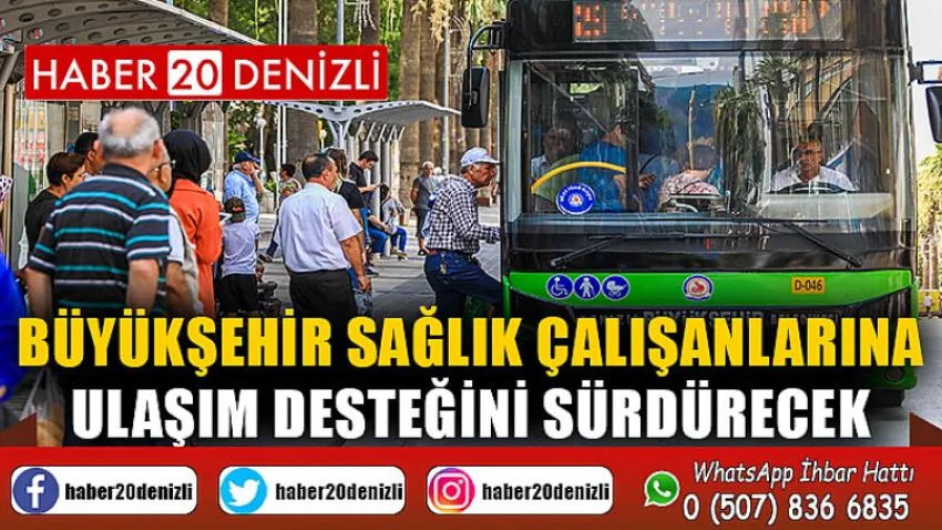 Büyükşehir sağlık çalışanlarına ulaşım desteğini sürdürecek