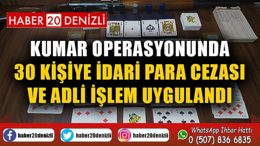 Kumar operasyonunda 30 kişiye 40 bin 80 TL idari para cezası ve adli işlem uygulandı