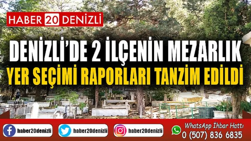 Denizli’de 2 ilçenin mezarlık yer seçimi raporları tanzim edildi
