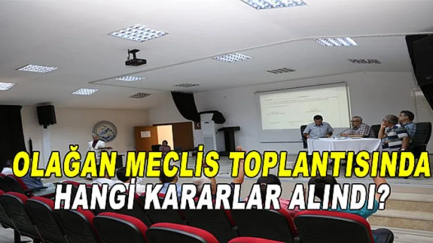 Olağan Meclis Toplantısında Hangi Kararlar Alındı?