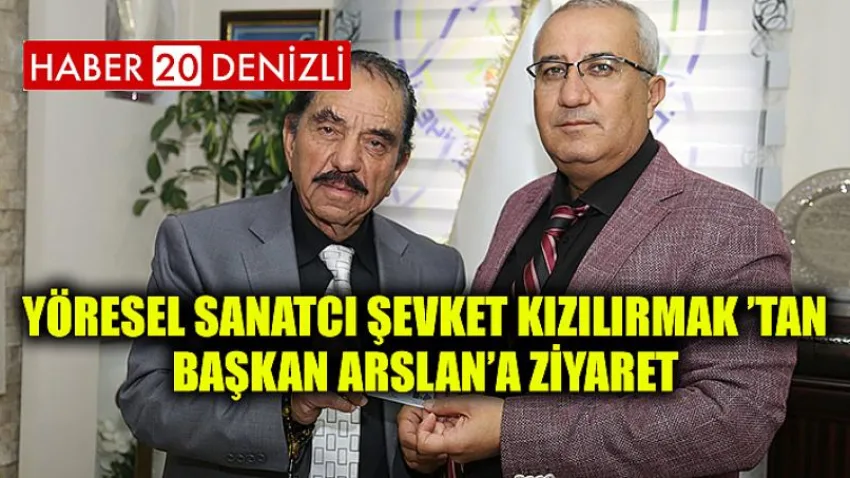 Yöresel Sanatcı Şevket Kızılırmak ‘tan Başkan Arslan’a Ziyaret